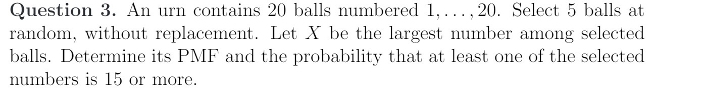 Question 3. An urn contains 20 balls numbered 1,