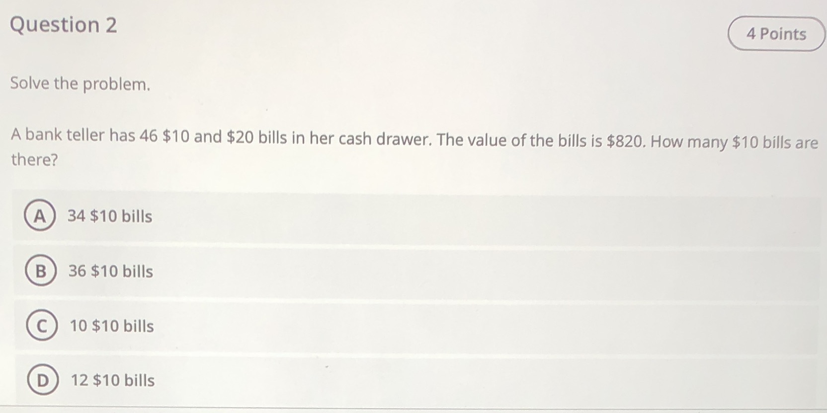 Question 2 4 Points Solve the problem. A bank