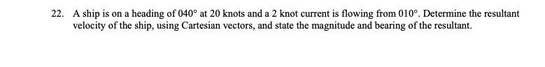 A ship is on a heading of 040 at 20 knots and a 2