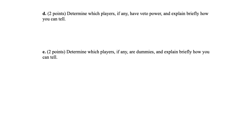 dictators; (ii) have veto power; (iii) are dummy players. a. [19: 9,