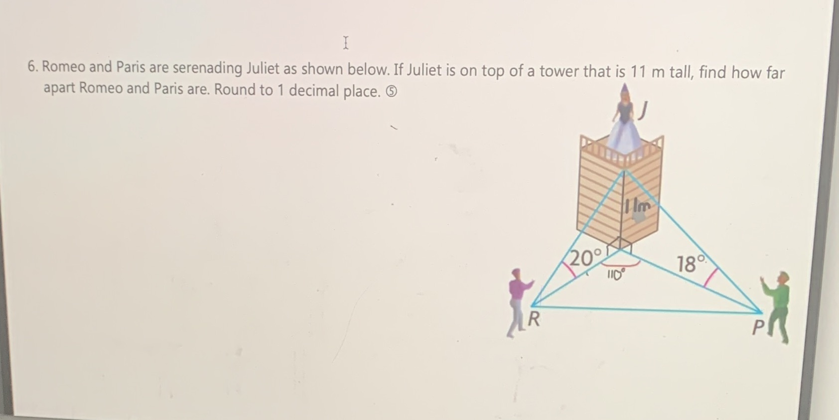 6. Romeo and Paris are serenading Juliet as shown