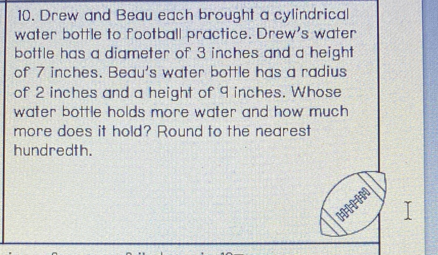 10. Drew and Beau each brought a cylindrical