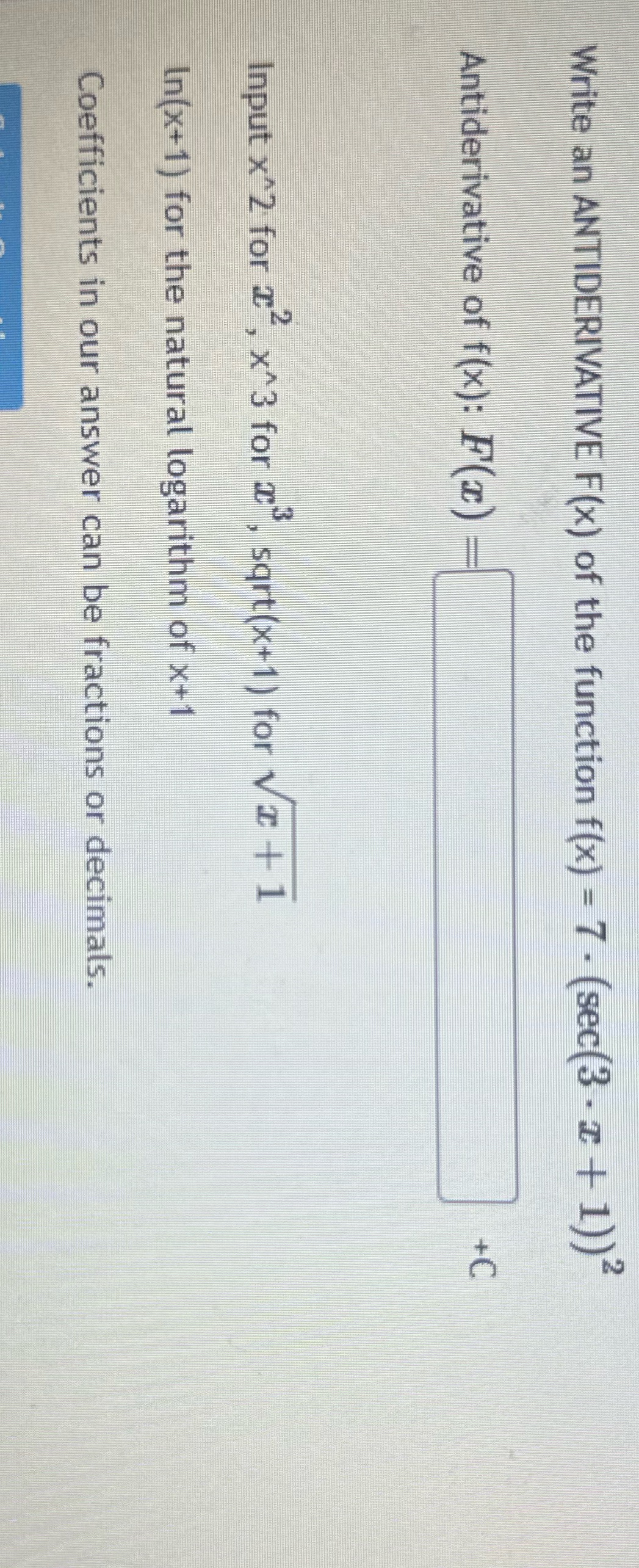 Write an ANTIDERIVATIVE F(x) of the function f(x)