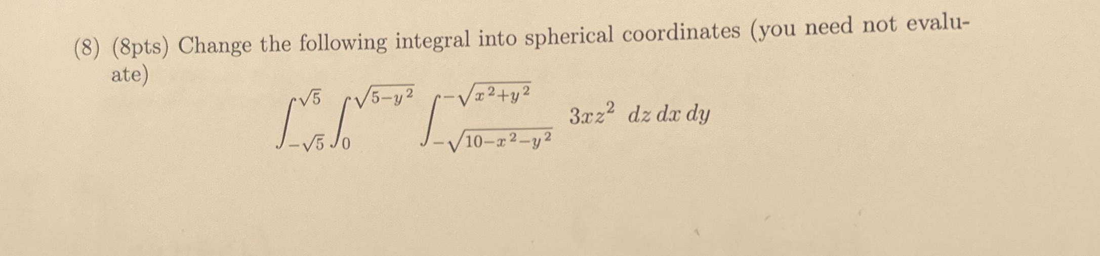 8. (8) (8pts) Change the following integral into