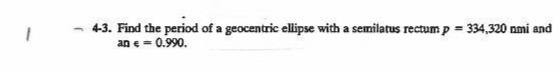 - 4-3. Find the period of a geocentric ellipse