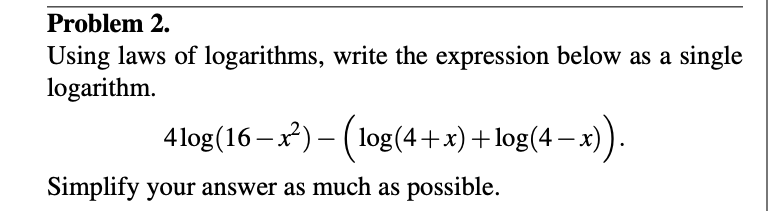 Problem 2. Using laws of logarithms, write the