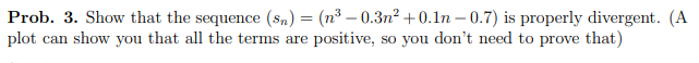 Prob. 3. Show that the sequence (s) = (n -0.3n