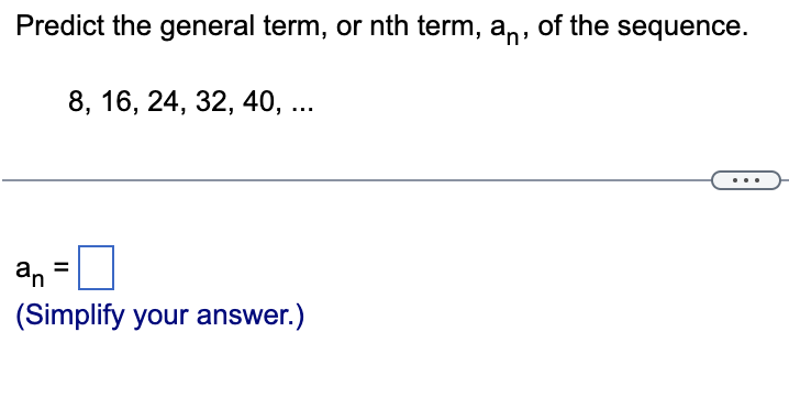 Predict the general term, or nth term, an, of the