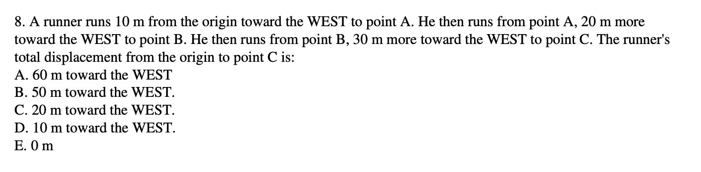 8. A runner runs 10 m from the origin toward the