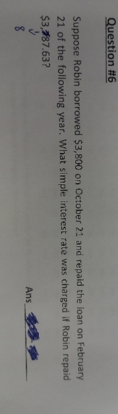 Question #6 Suppose Robin borrowed $3,800 on
