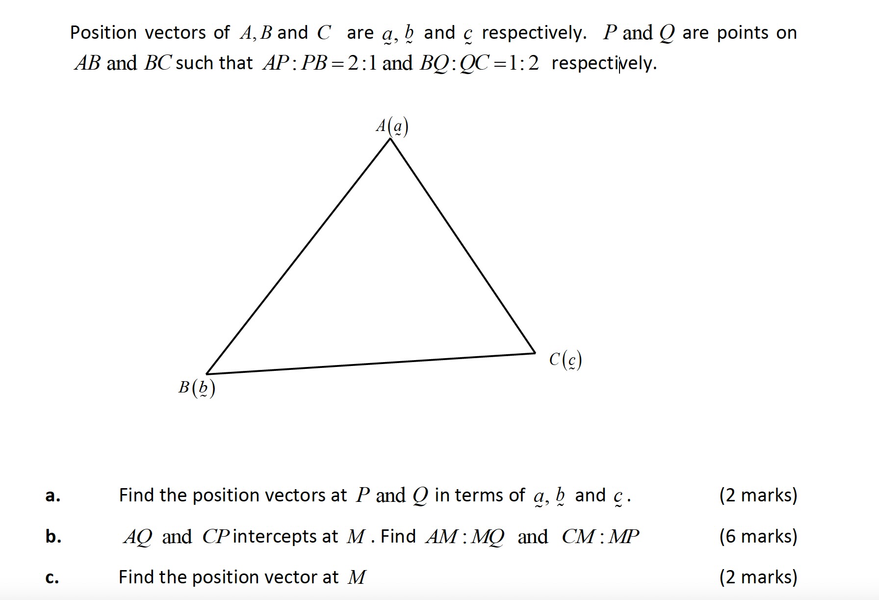 Position vectors of A, Band C are a, b and c