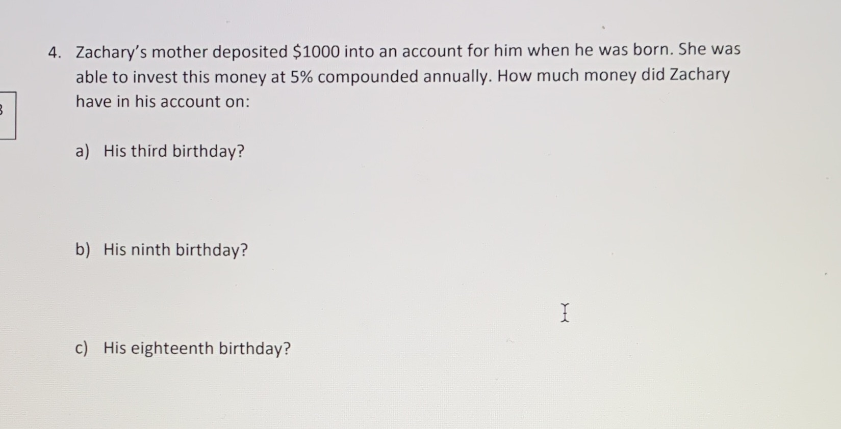 4. Zachary's mother deposited $1000 into an