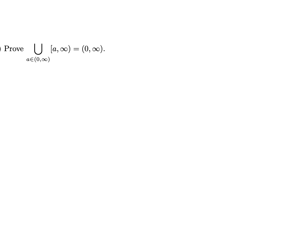 Prove [a, co) = (0, 00). aE (0,00)