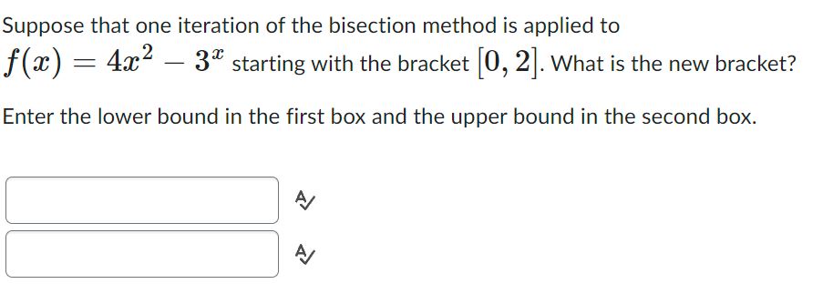Suppose that one iteration of the bisection