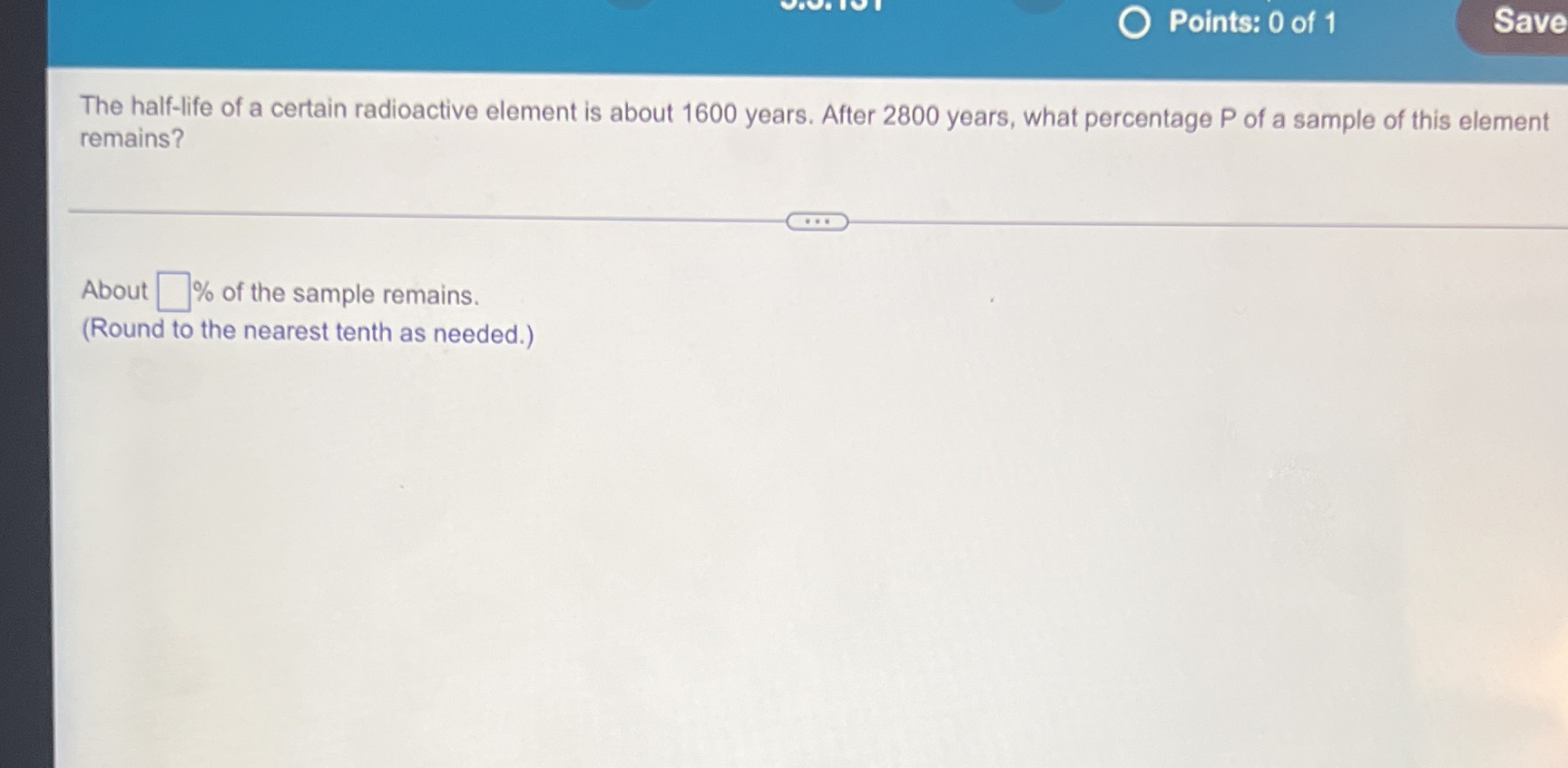 Points: 0 of 1 Save The half-life of a certain