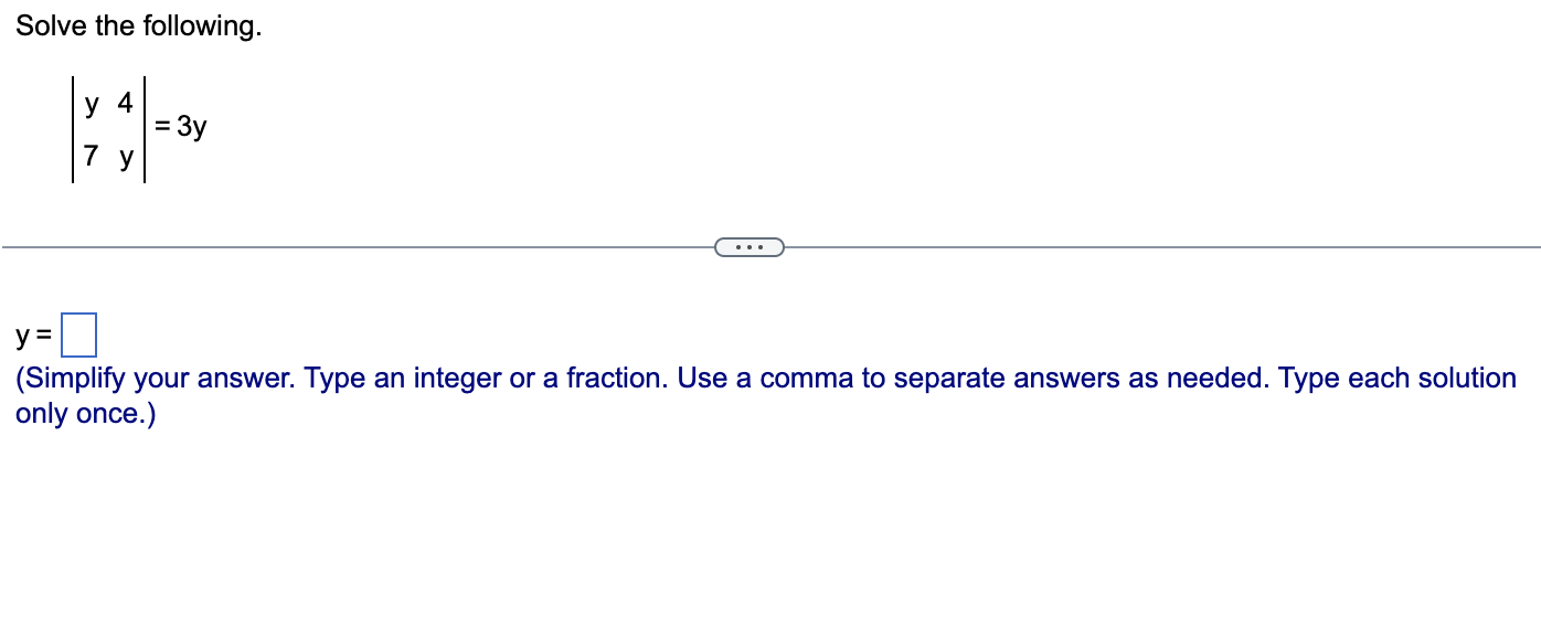 Solve the following. y4 7y =3y @ y=D (Simplify