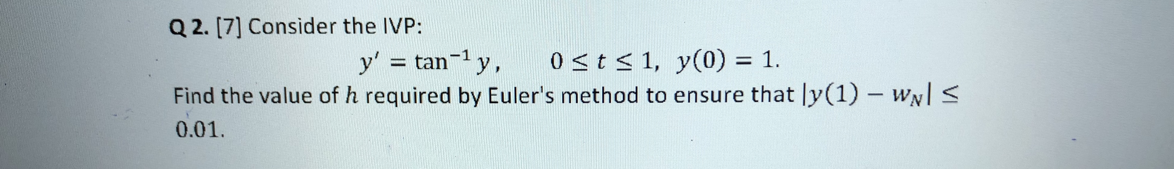 Numerical Q 2. [7] Consider the IVP: y' =