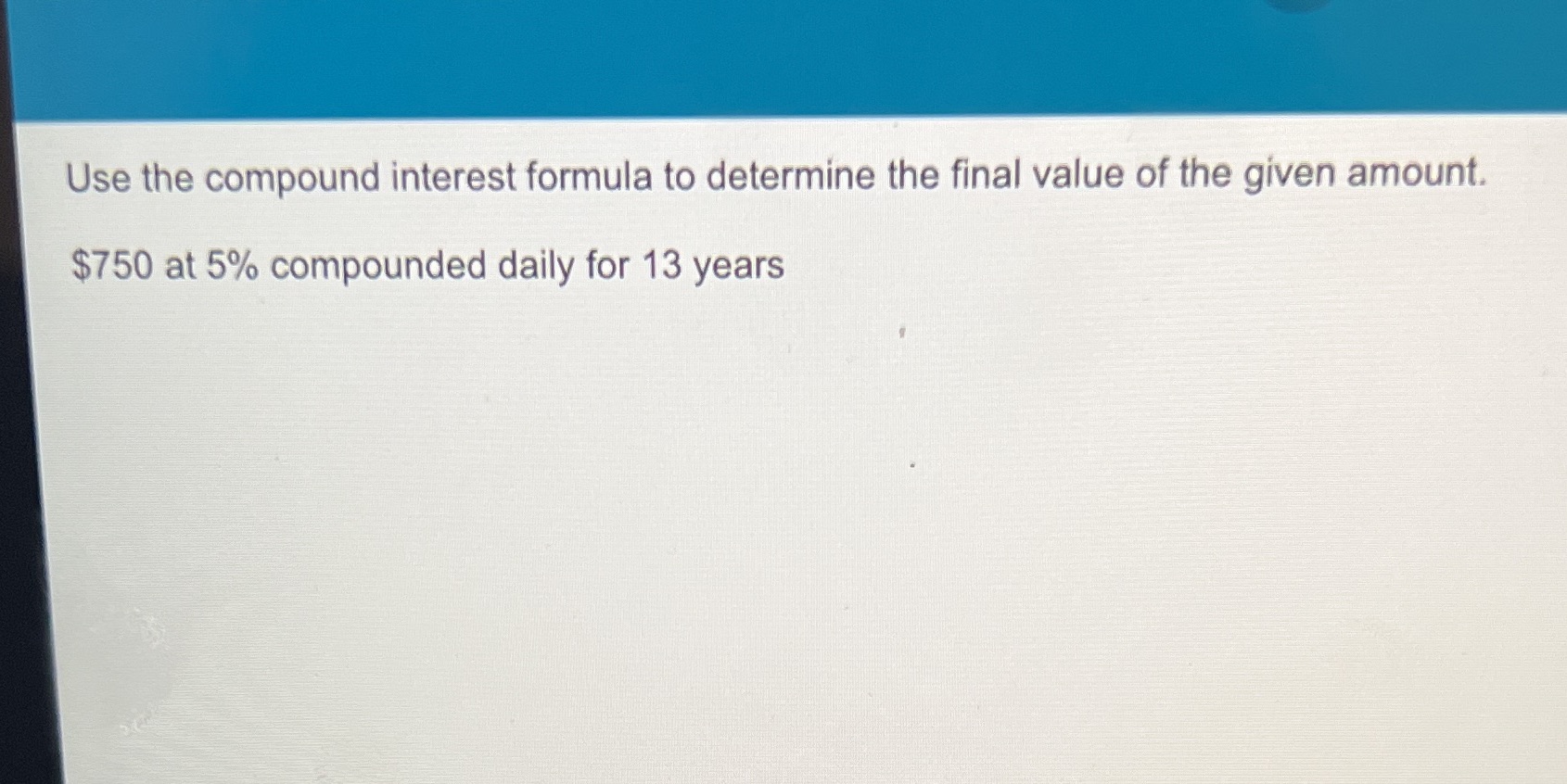Use the compound interest formula to determine