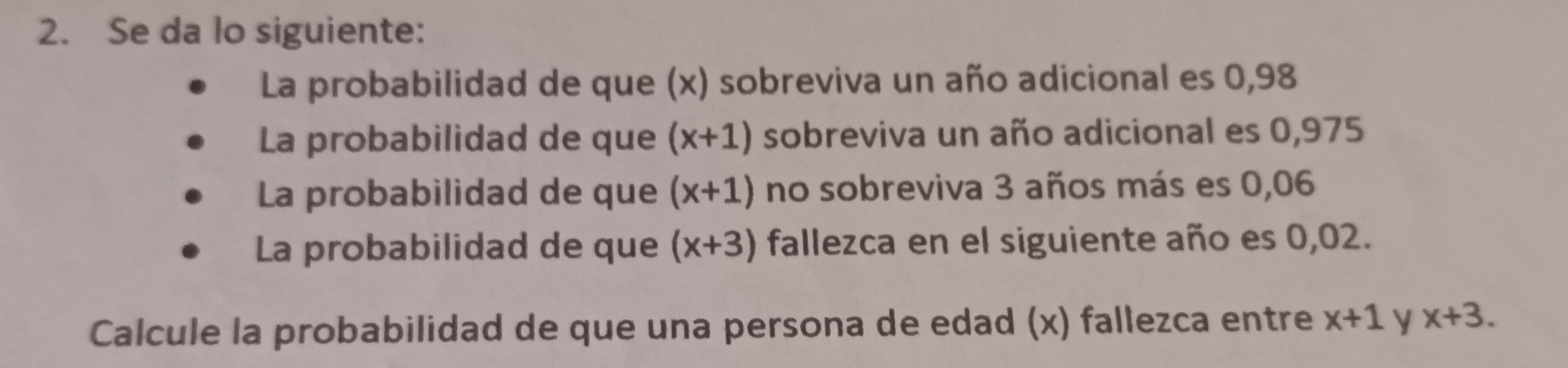 Se da lo siguiente: La probabilidad de que (x)