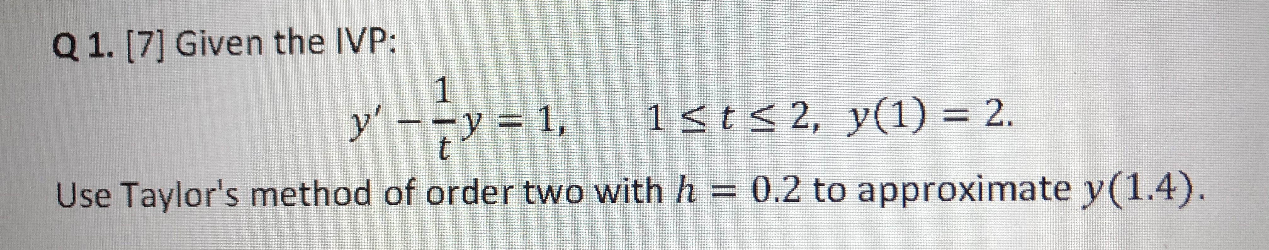 Numerical Q 1. [7] Given the IVP: 1 y' -y