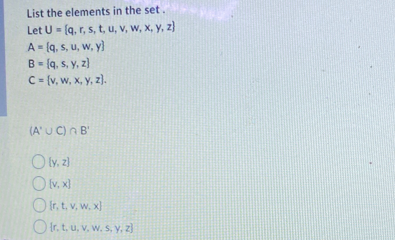 List the elements in the set . Let U = [q, r, s,