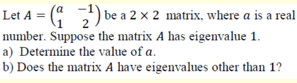 Let A = a be a 2 X 2 matrix. where a is a real 1