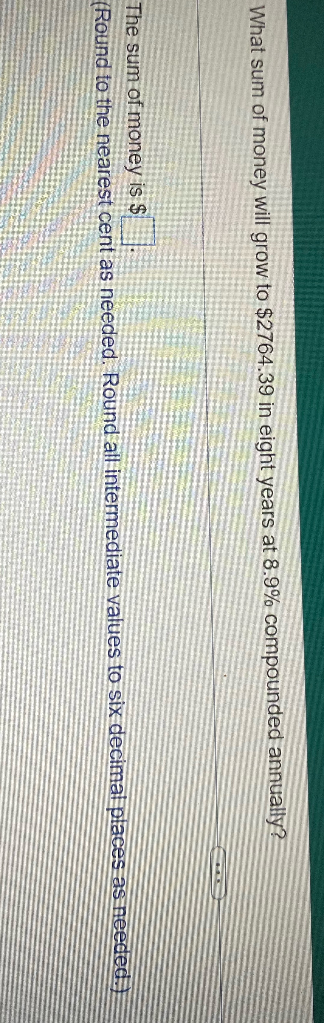 NEED ANSWER ASAP PLEASE HELP ME What sum of money