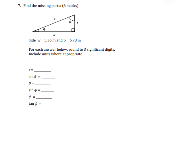 7. Find the missing parts: (6 marks) W Side w =