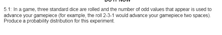 5.1: In a game, three standard dice are rolled