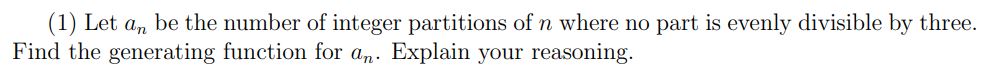(1) Let an be the number of integer partitions of
