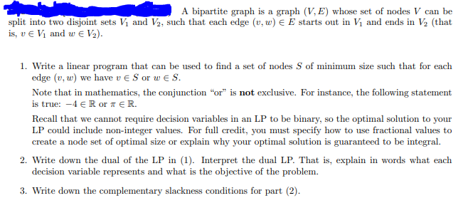 A bipartite graph is a graph (V, E) whose set of