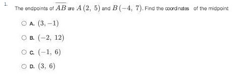 1. The endpoints of A D are A (2, 5) and / (-4,