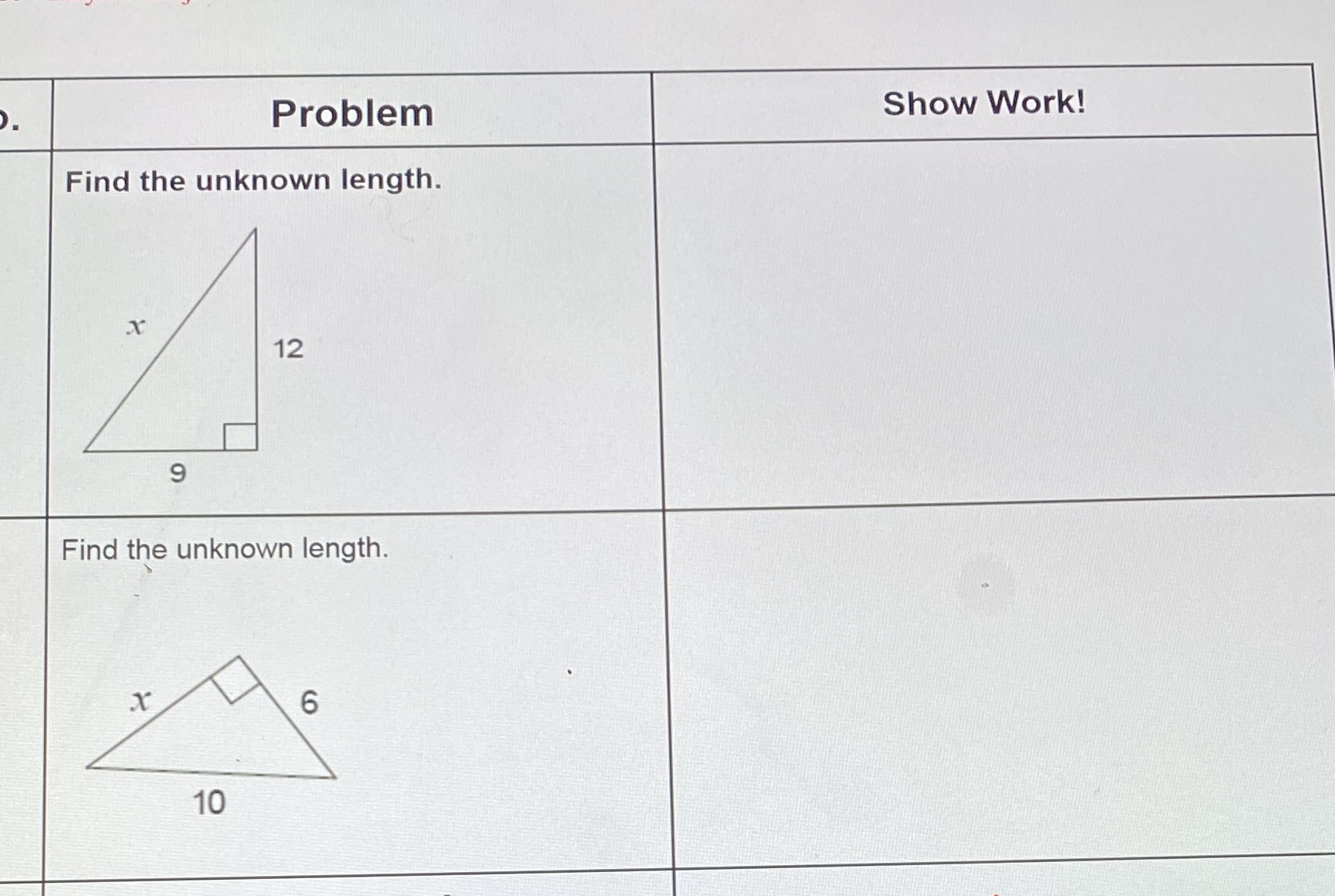 Problem Show Work! Find the unknown length. 12 9