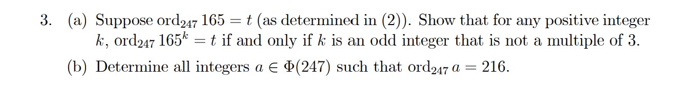 3. (a) Suppose ord247 165 = t (as determined in