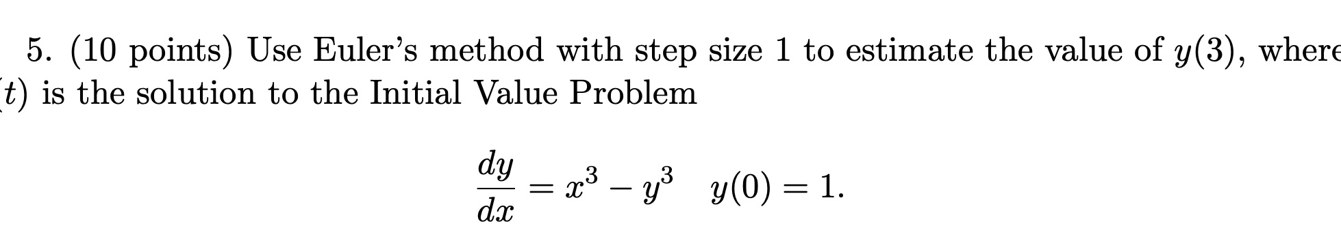 5. (10 points) Use Euler's method with step size