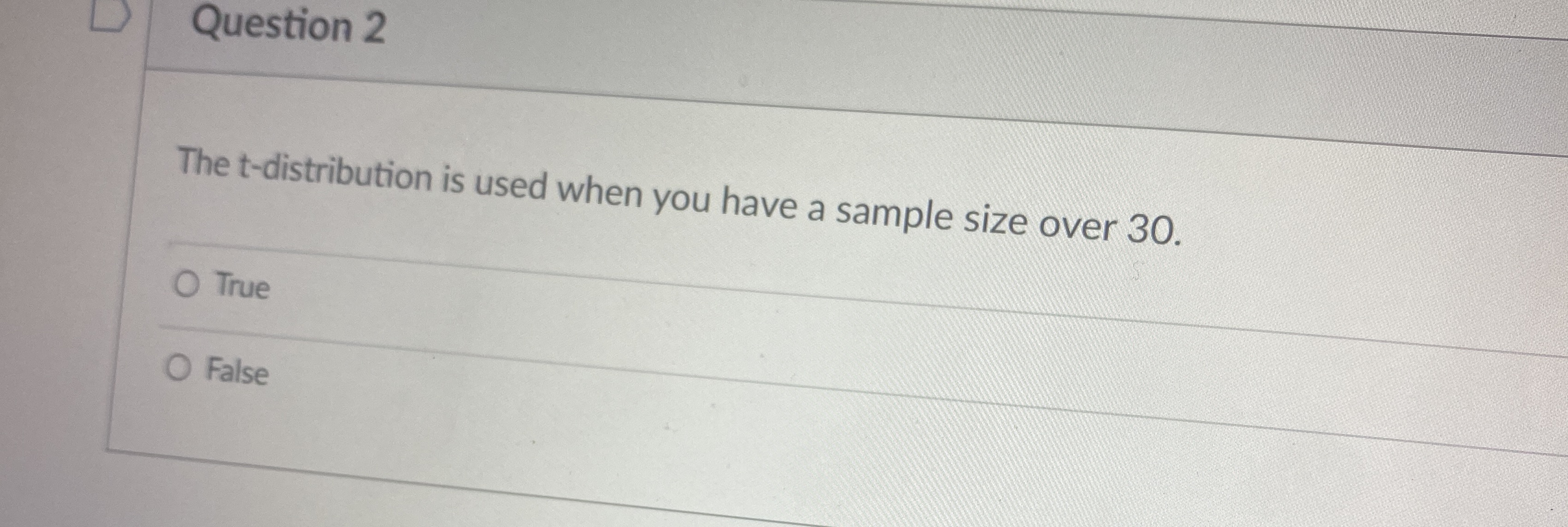 Question 2 The t-distribution is used when you