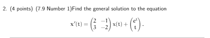 2. (4 points) (7.9 Number 1) Find the general