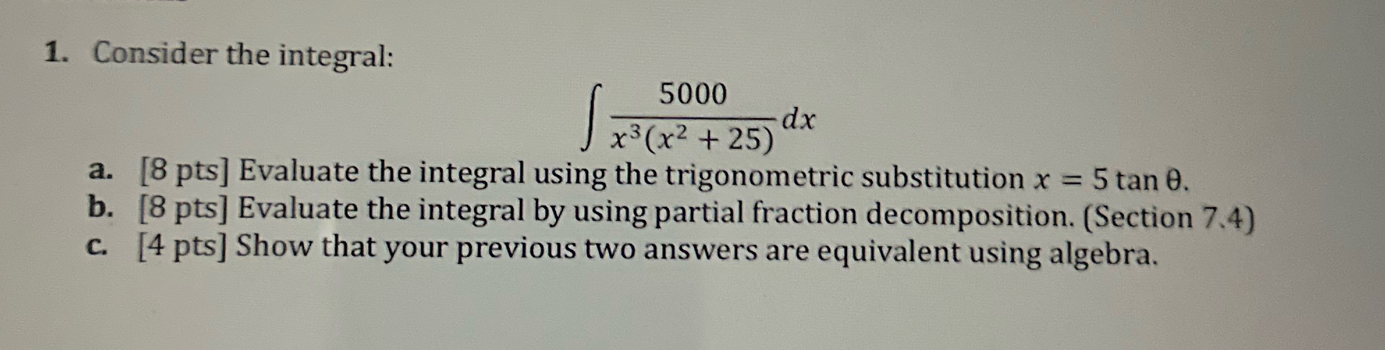 1. Consider the integral: 5000 dx x3(x2 + 25) a.