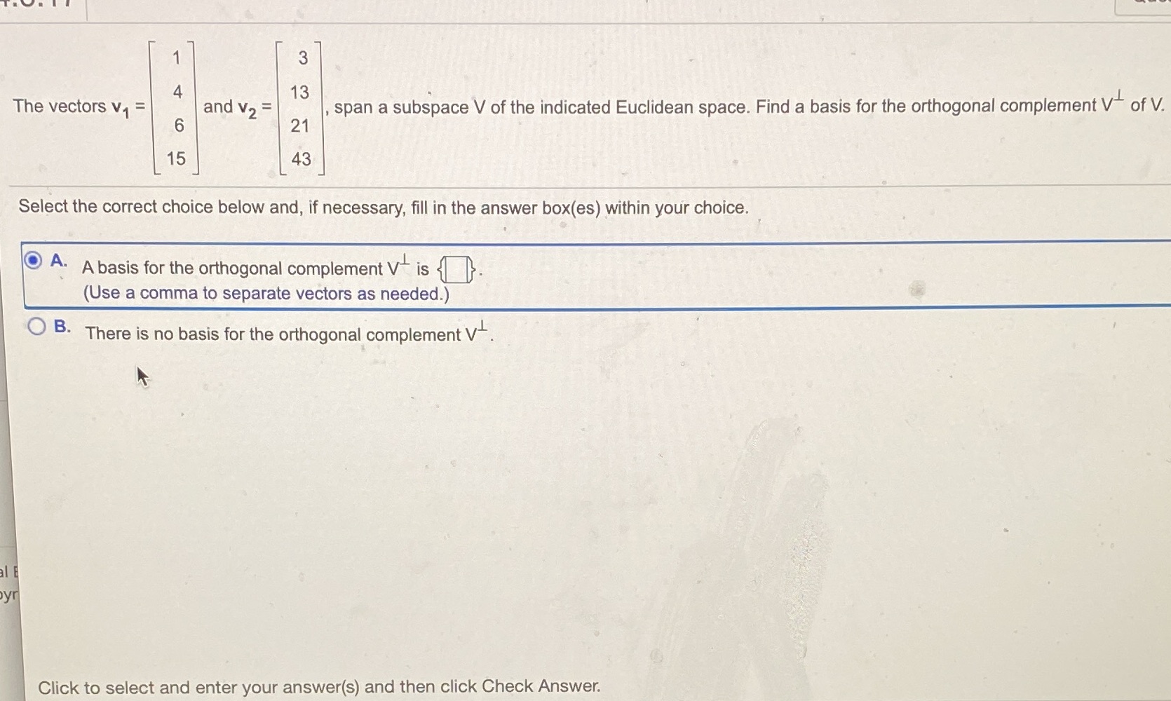 3 4 13 The vectors v, = and v, = , span a