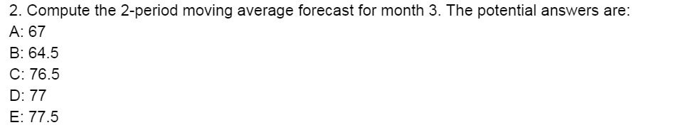 2. Compute the 2-period moving average forecast