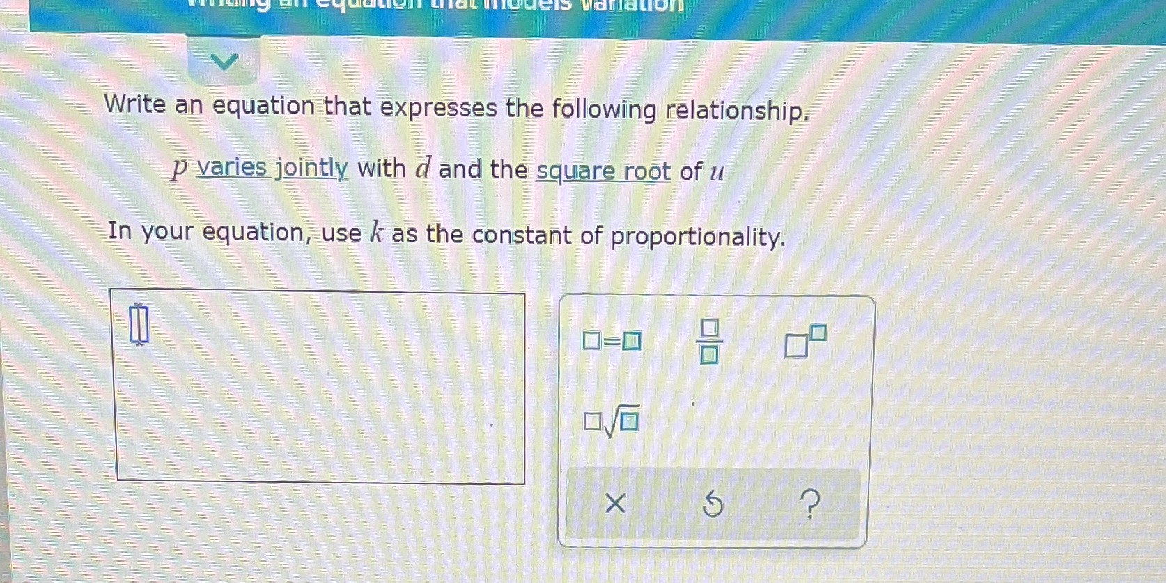 Write an equation that expresses the following