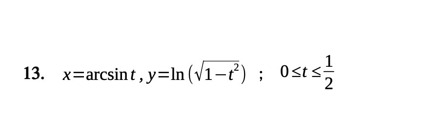 13. x=arcsint , y=In (V1-t?) ; Osts