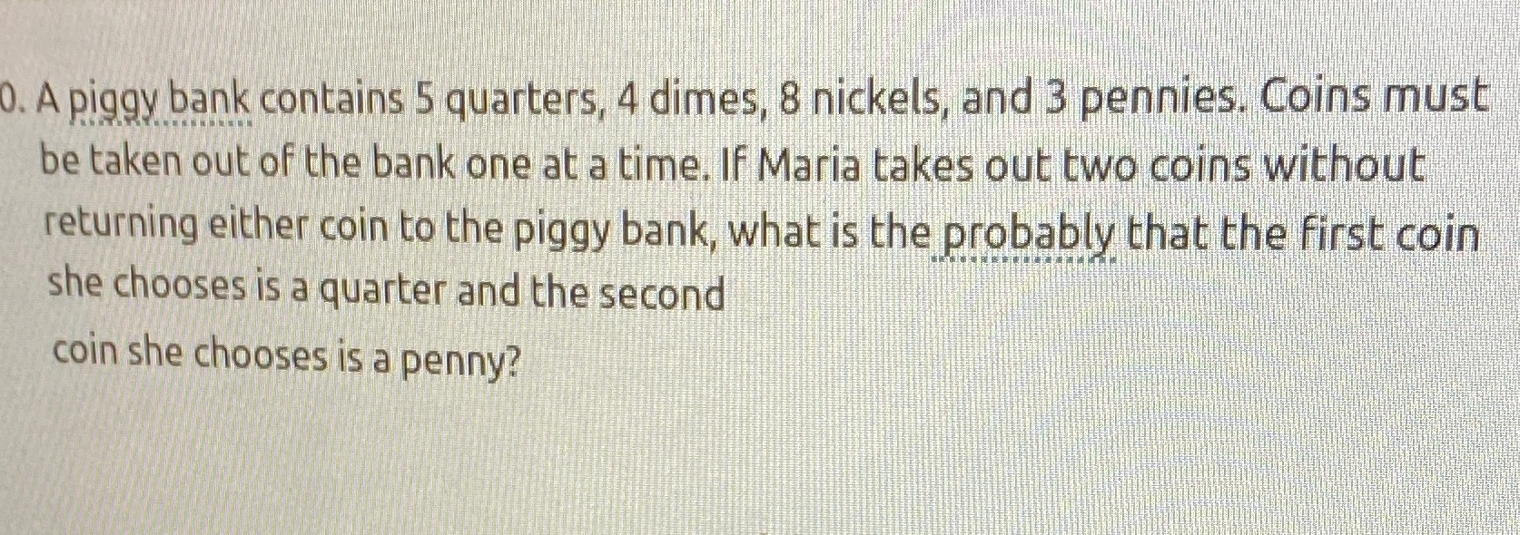 help 0. A piggy bank contains 5 quarters, 4