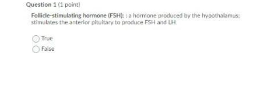 Question 1 (1 point) Follicle-stimulating hormone