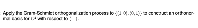 Apply the Gram-Schmidt orthogonalization process