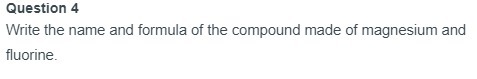 Question 4 Write the name and formula of the