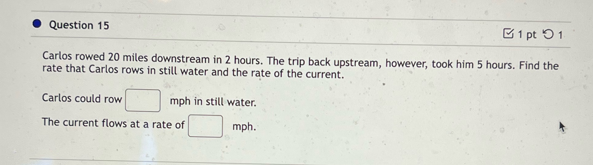 Question 15 1pt 9 1 Carlos rowed 20 miles