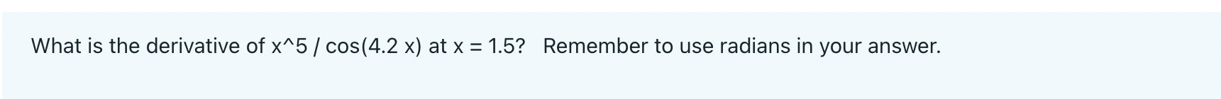 Reminder to calculate in Radians 1) What is the