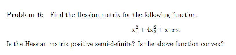 Find the Hessian matrix for the following