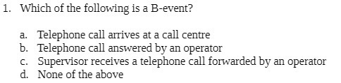 1. Which of the following is a B-event? a.